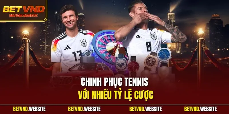 Chinh phục tennis với nhiều tỷ lệ cược