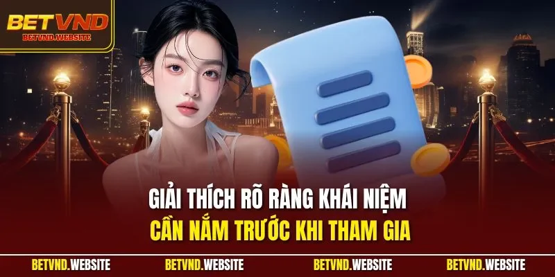 Giải thích rõ ràng khái niệm cần nắm trước khi tham gia