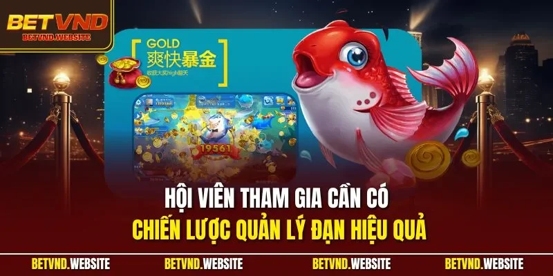 Hội viên tham gia cần có chiến lược quản lý đạn hiệu quả