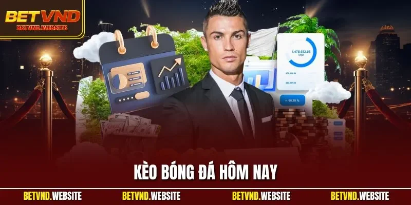 Kèo bóng đá hôm nay