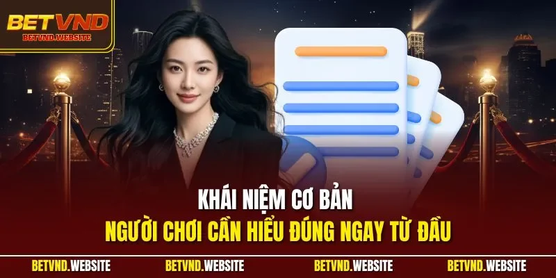 Khái niệm cơ bản người chơi cần hiểu đúng ngay từ đầu