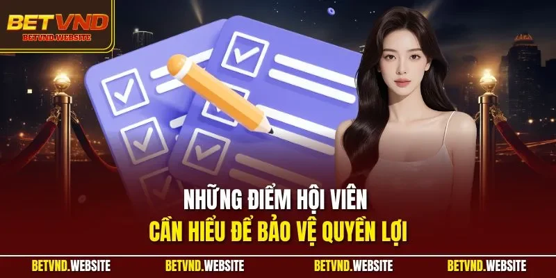 Những điểm hội viên cần hiểu để bảo vệ quyền lợi